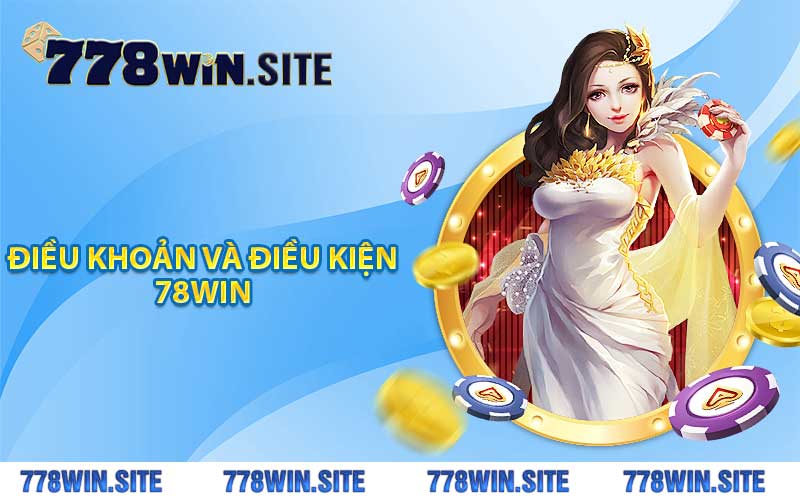 Điều khoản và điều kiện 78WIN