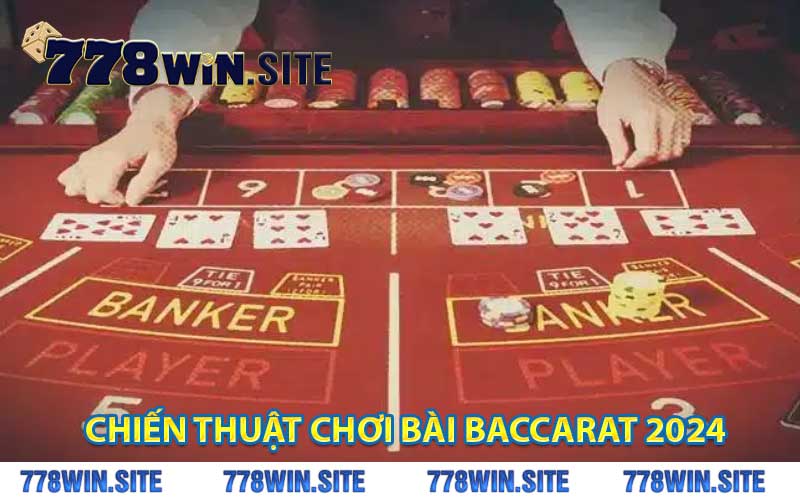 chiến thuật chơi bài baccarat 2024