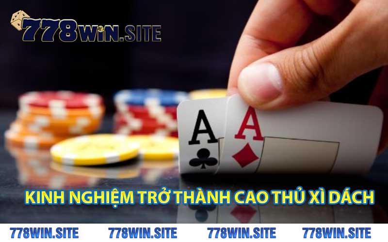 kinh nghiệm trở thành cao thủ xì dách