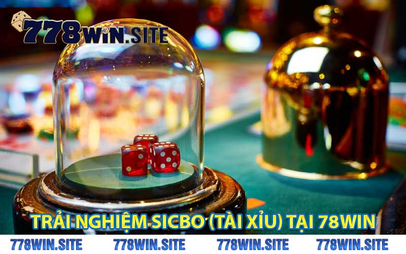 trải nghiệm sicbo (tài xỉu) tại 78win